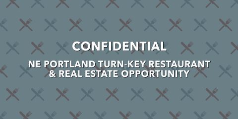 FOR SALE | CONFIDENTIAL NE Portland Turn-Key Restaurant & Real Estate Opportunity